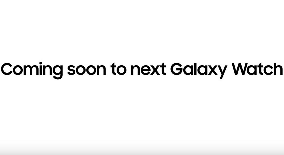 Galaxy Watch-coming soon.